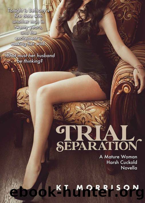 TRIAL SEPARATION: A Mature Woman Harsh Cuckold Novella by Morrison KT
