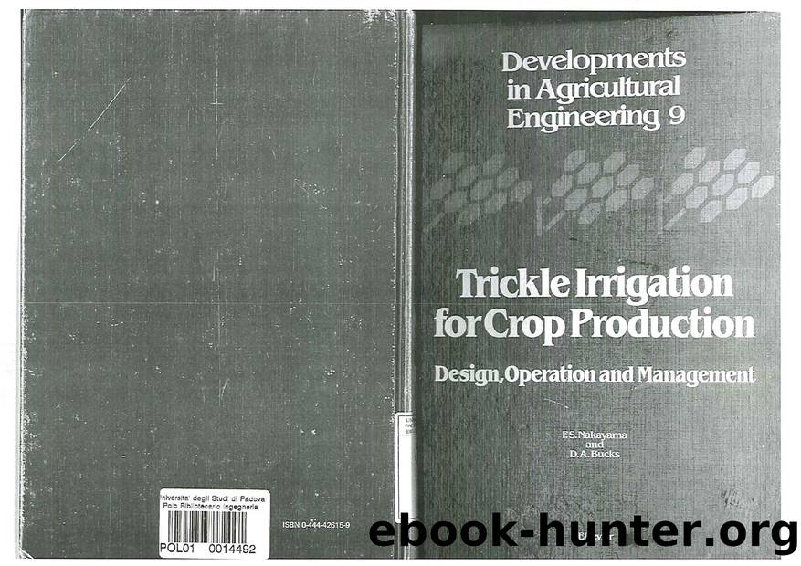 TRICKLE IRRIGATION FOR CROP PRODUCTION (DESIGN,OPERATION AND MANAGEMENT) F.S. NYKAYAMA D.A.BUCKS by Unknown