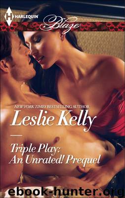 TRIPLE PLAY: AN UNRATED PREQUEL by LESLIE KELLY