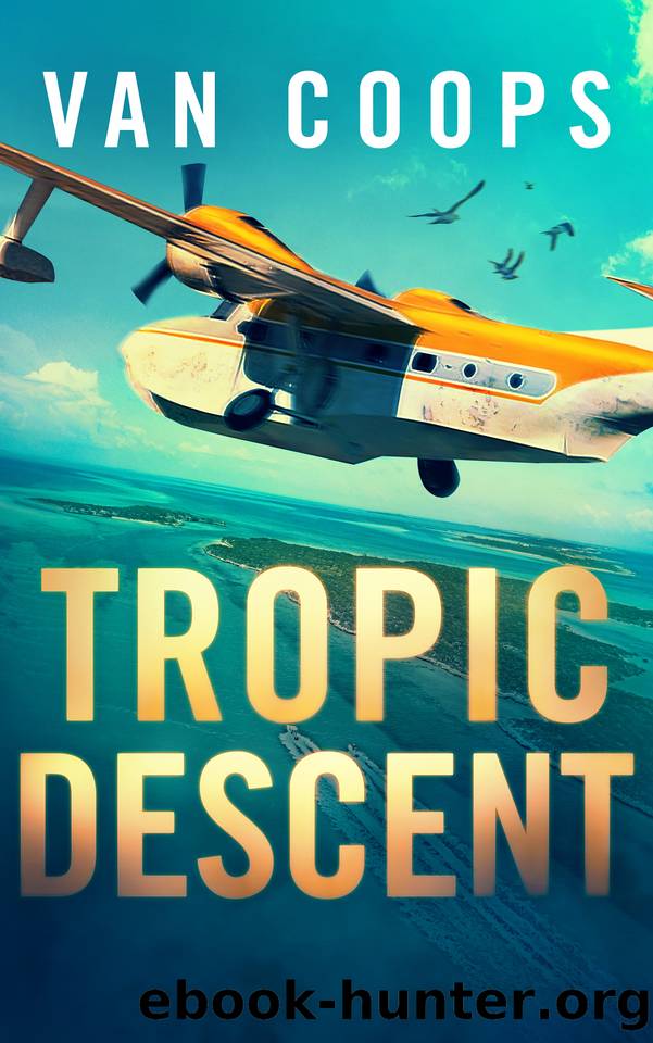 TROPIC DESCENT: A Luke Angel Mystery Thriller (Archangel Aviation Thrillers Book 2) by NATE VAN COOPS