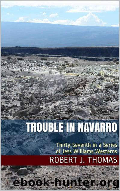 TROUBLE IN NAVARRO: Thirty-Seventh in a Series of Jess Williams Westerns (A Jess Williams Western Book 37) by Robert J. Thomas