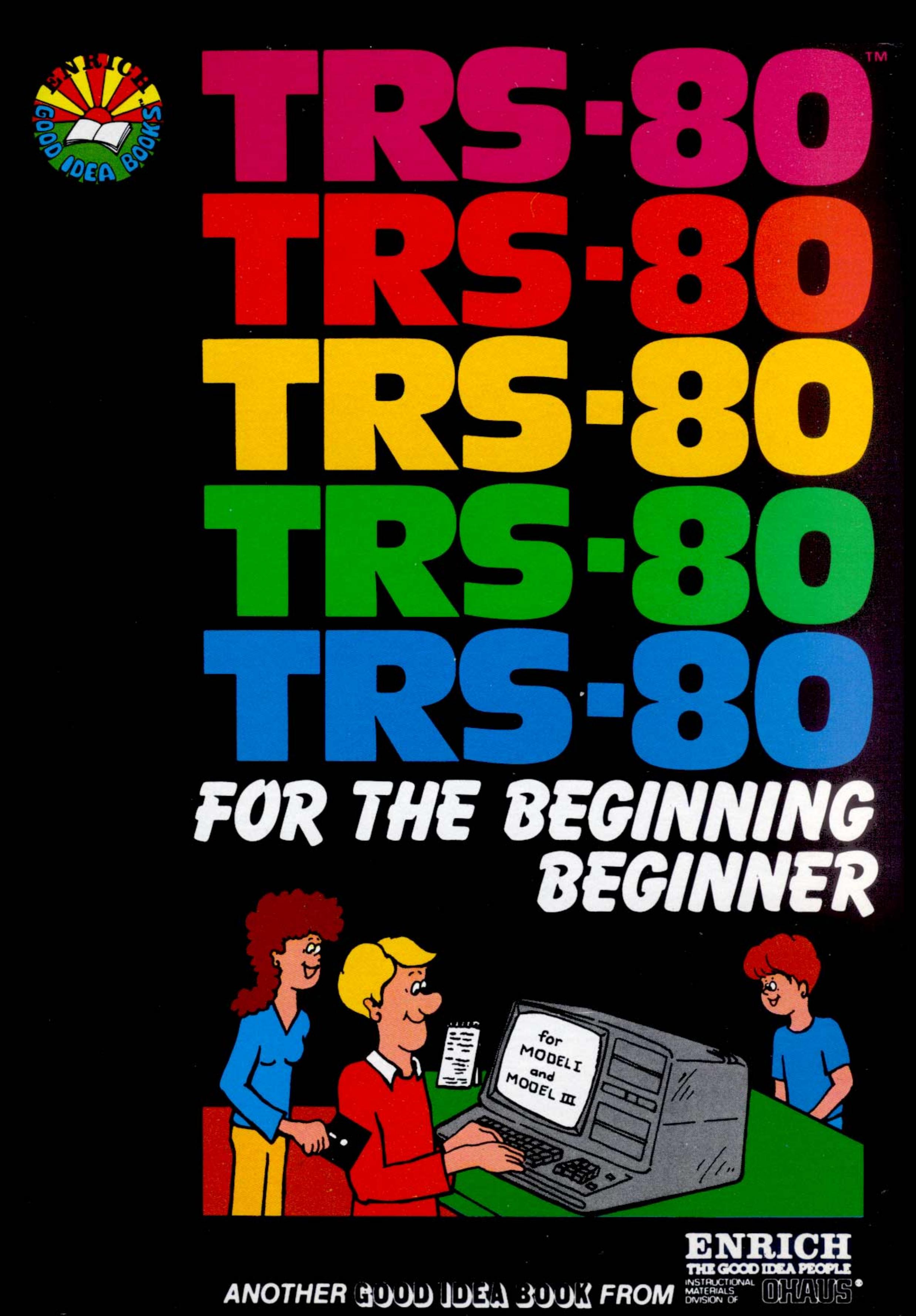TRS-80 For The Beginning Beginner (1983)(Enrich Ohaus)(pdf) by Scanned: Ira Goldklang