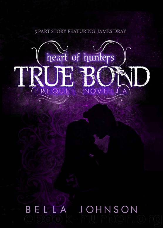 TRUE BOND: Prequel Novella (Heart of Hunters) by Johnson Bella