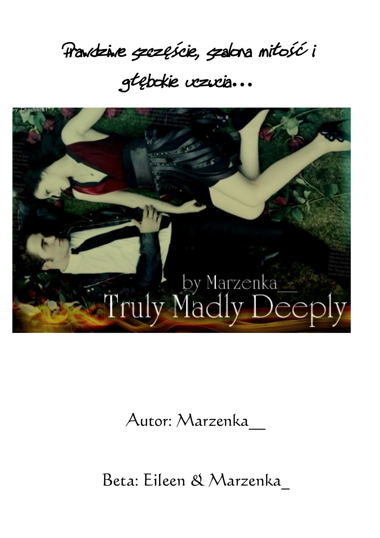 TRULY MADLY DEEPLY by Marzenka & Andrzejek