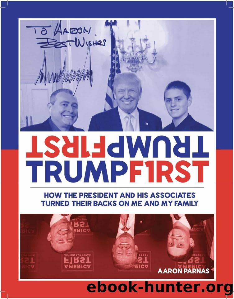 TRUMP FIRST: How the President and his associates turned their backs on me and my family by Parnas Aaron