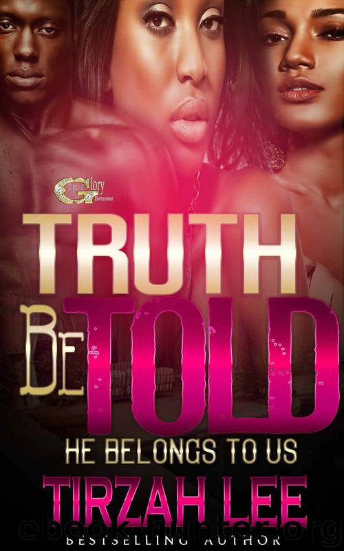 TRUTH BE TOLD HE BELONGS TO US by TIRZAH LEE