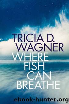 TSA.2.Where Fish Can Breathe by Tricia D. Wagner