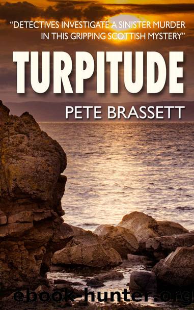 TURPITUDE: Detectives investigate a sinister murder in this gripping Scottish murder mystery (Detective Inspector Munro murder mysteries Book 10) by Pete Brassett