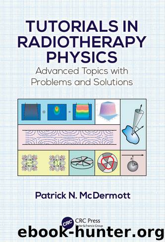 TUTORIALS IN RADIOTHERAPY PHYSICS by Patrick N. McDermott