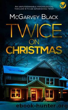 TWICE ON CHRISTMAS an unputdownable psychological thriller with an astonishing twist by MCGARVEY BLACK