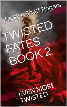 TWISTED FATES BOOK 2: EVEN MORE TWISTED by Jacklyn Scott Rogers