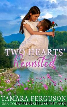 TWO HEARTS REUNITED: A Small Town Second Chance Mystery Romantic Suspense (Two Hearts Wounded Warrior Romance Book 25) by Tamara Ferguson