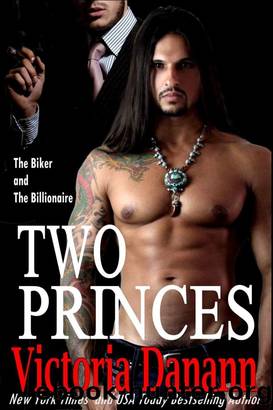 TWO PRINCES: The Biker and The Billionaire by Victoria Danann