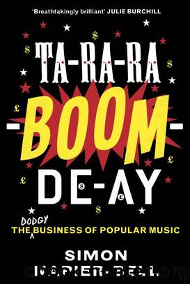 Ta-Ra-Ra-Boom-De-Ay: The Dodgy Business of Popular Music by Simon Napier-Bell