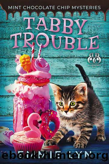Tabby Trouble (Mint Chocolate Chip Mysteries Book 3) by Emmie Lyn & Blueberry Bay