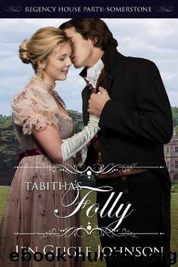 Tabitha's Folly (Regency House Party: Somerstone Book 5) by Jen Geigle Johnson
