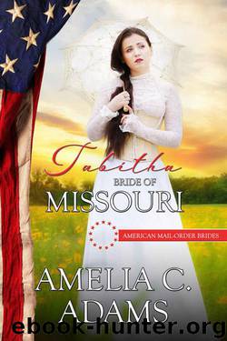 Tabitha: Bride of Missouri (American Mail-Order Bride 24) by Amelia C. Adams