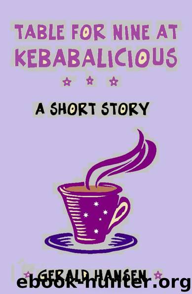 Table For Nine At Kebabalicious_A Short Story by Gerald Hansen