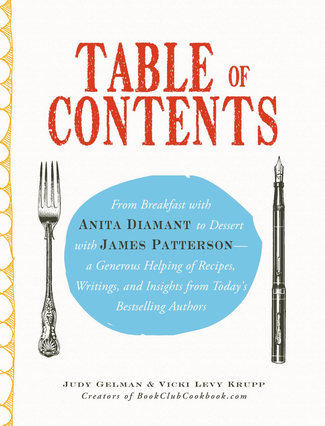 Table of Contents: From Breakfast with Anita Diamant to Dessert with James Patterson - a Generous Helping of Recipes, Writings and Insights from Today's Bestselling Authors by Gelman Judy Vicki Levy Krupp