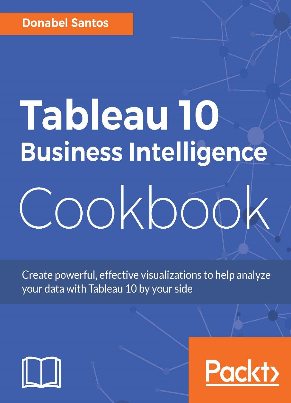 Tableau 10 Business Intelligence Cookbook by Donabel Santos