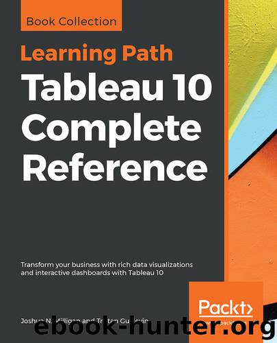 Tableau 10 Complete Reference by Joshua N. Milligan