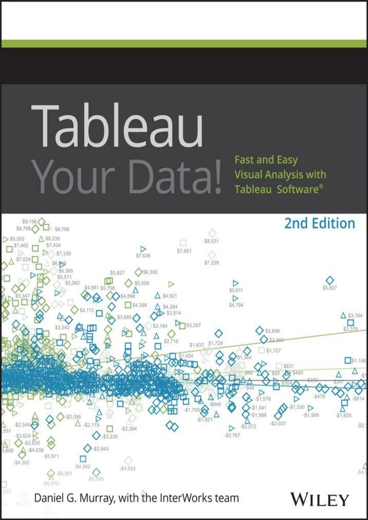 Tableau Your Data!: Fast and Easy Visual Analysis with Tableau Software by Dan Murray