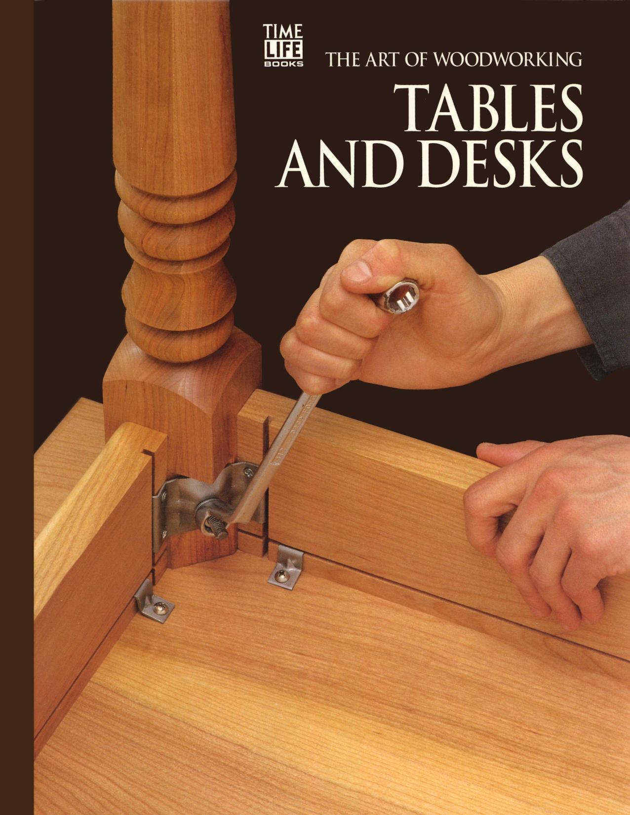 Tables and Desks (Art of Woodworking) by Unknown
