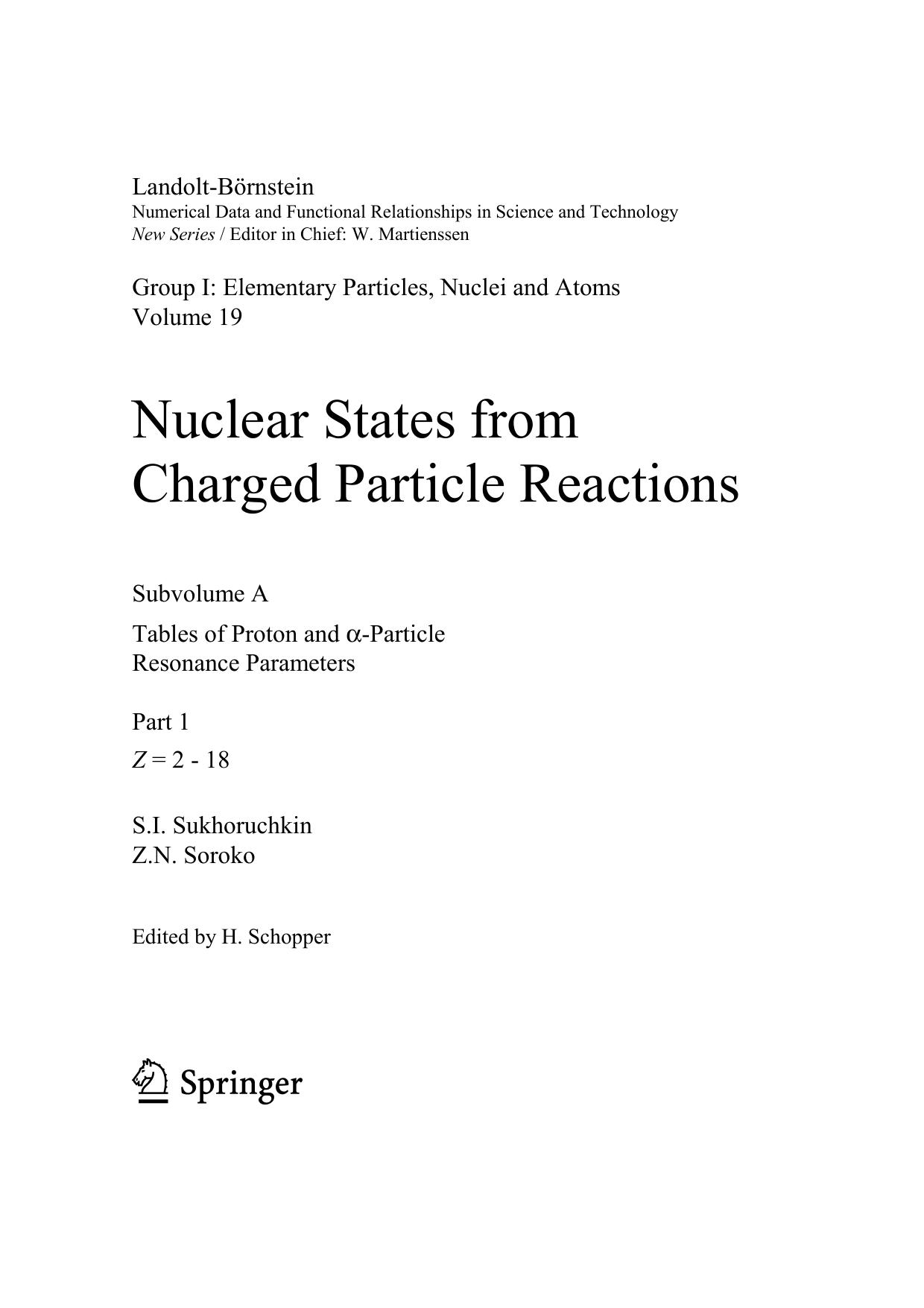Tables of Proton and Î±-Particle Resonance Parameters. Part 1: Z = 2 - 18 by S.I. Sukhoruchkin Z.N. Soroko (auth.) H. Schopper (eds.)