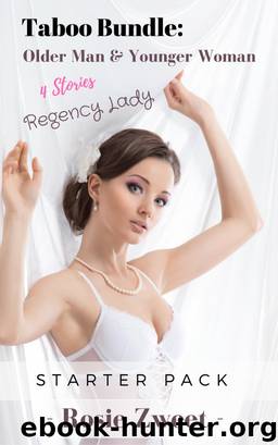 Taboo Bundle: Older Man and Younger Woman (4 Stories, Regency Lady) by Rosie Zweet