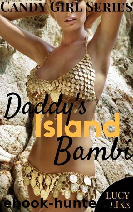 Taboo Erotica : Daddy's Island Bambi: (Man Of The House ~ TABOO EROTICA) (Candy Girl Series) by Lixx Lucy