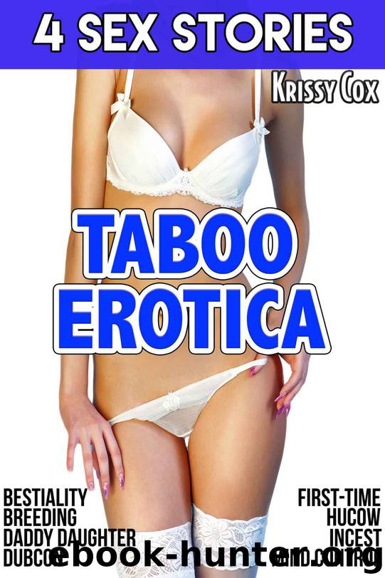 Taboo Erotica: 4 Sex Stories by Krissy Cox