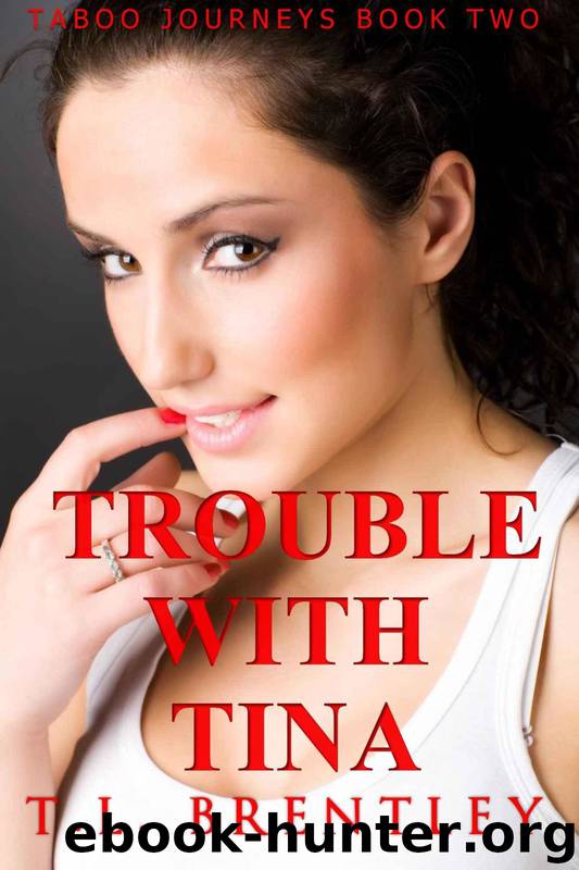 Taboo Journeys 2: Trouble With Tina by T. L. Brentley