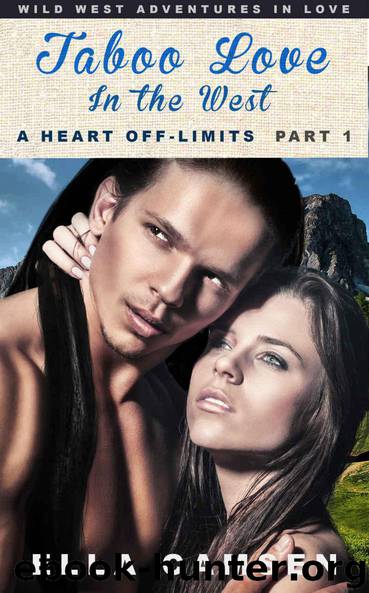 Taboo Love in the West Part 1: A Heart Off-Limits (Wild West Adventures in Love Book 3) by Ella Camsen