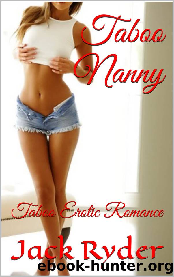 Taboo Nanny: Taboo Erotic Romance by Ryder Jack
