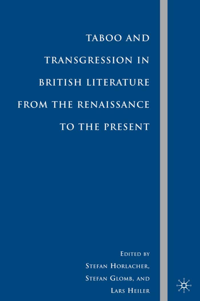 Taboo and Transgression in British Literature from the Renaissance to the Present by Stefan Horlacher Stefan Glomb and Lars Heiler