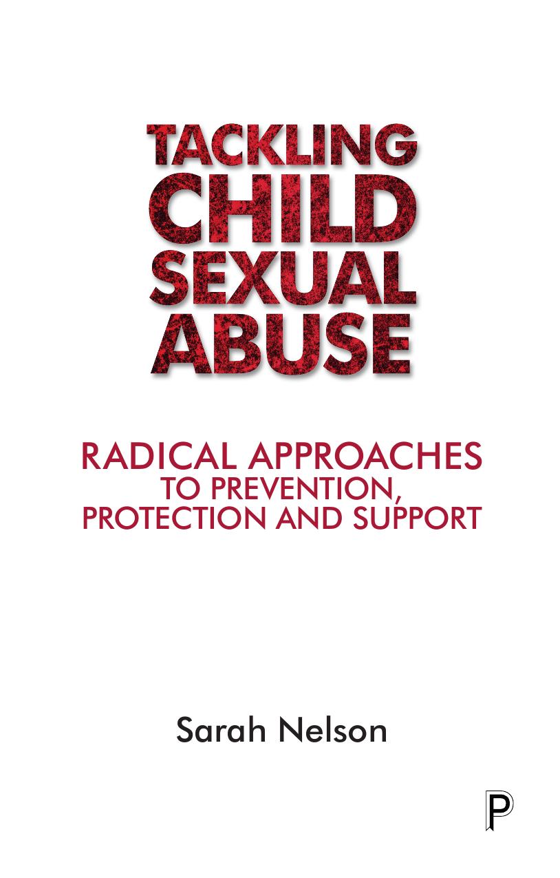 Tackling Child Sexual Abuse by Radical Approaches to Prevention Protection & Support