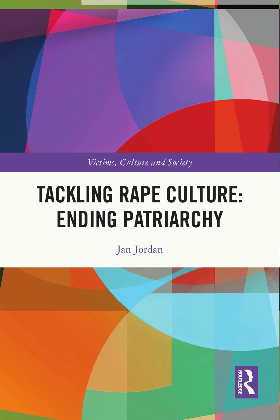 Tackling Rape Culture: Ending Patriarchy by Jan Jordan