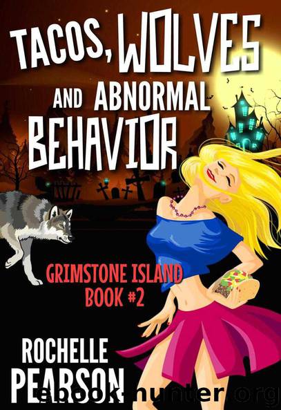 Tacos, Wolves and Abnormal Behavior (Grimstone Island) by Rochelle Pearson