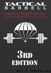 Tactical Barbell: Definitive Strength Training for the Operational Athlete (Volume 1) by K. Black