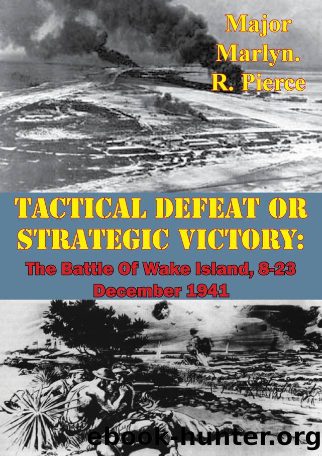 Tactical Defeat Or Strategic Victory: The Battle Of Wake Island, 8-23 December 1941 by Pierce Major Marlyn. R.;
