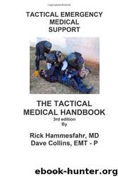 Tactical Emergency Medical Support: The Tactical Medical Handbook - 3rd Edition by Rick Hammesfahr Md & Dave Collins Emt-p