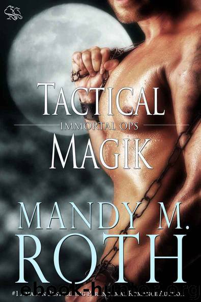 Tactical Magik (Immortal Ops) by Mandy M. Roth