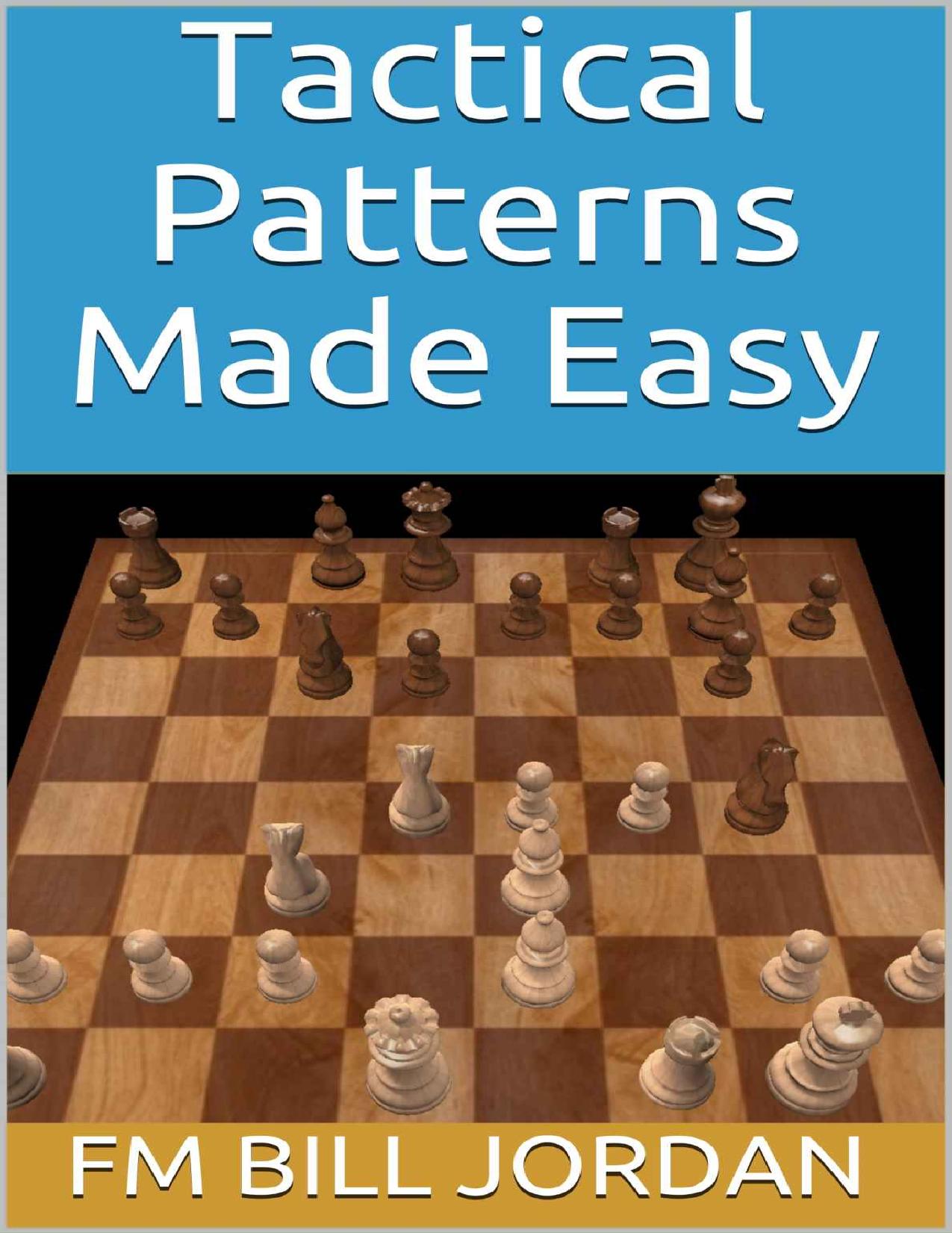 Tactical Patterns Made Easy by FM Bill Jordan