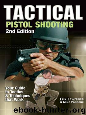 Tactical Pistol Shooting: Your Guide to Tactics That Work by Erik D. Lawrence