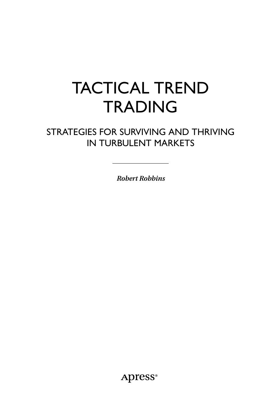 Tactical Trend Trading: Strategies for Surviving and Thriving in Turbulent Markets by Robert Robbins (auth.)