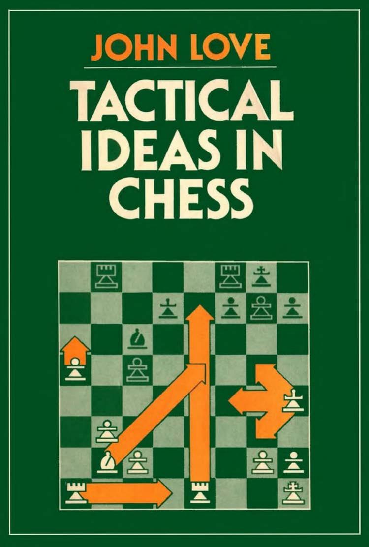 Tactical ideas in chess by Love John F