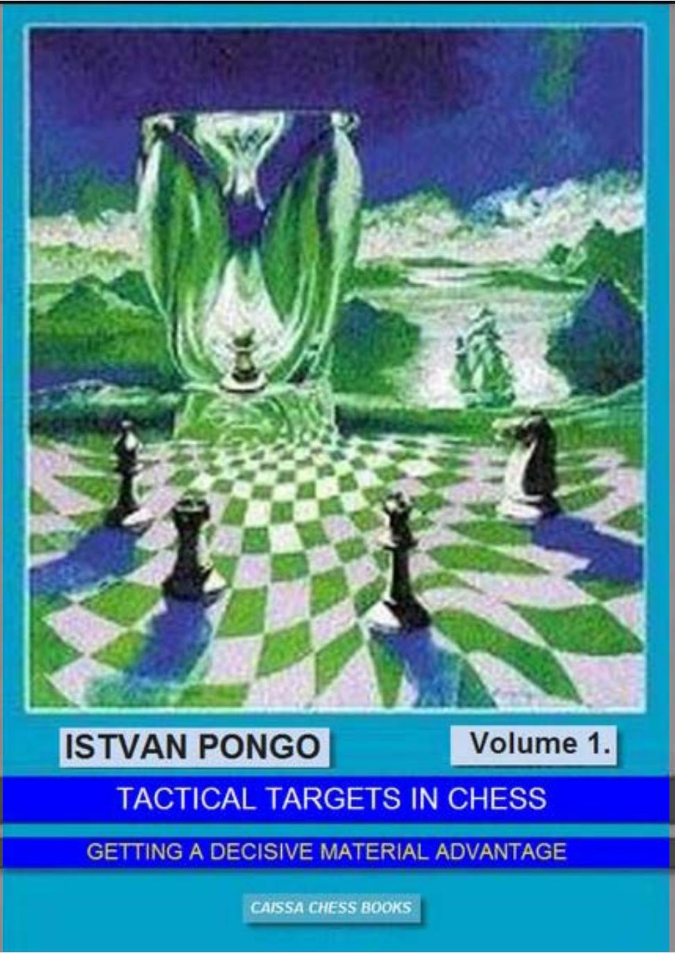 Tactical targets in chess. 1, Obtaining a decisive material advantage by Pongó István