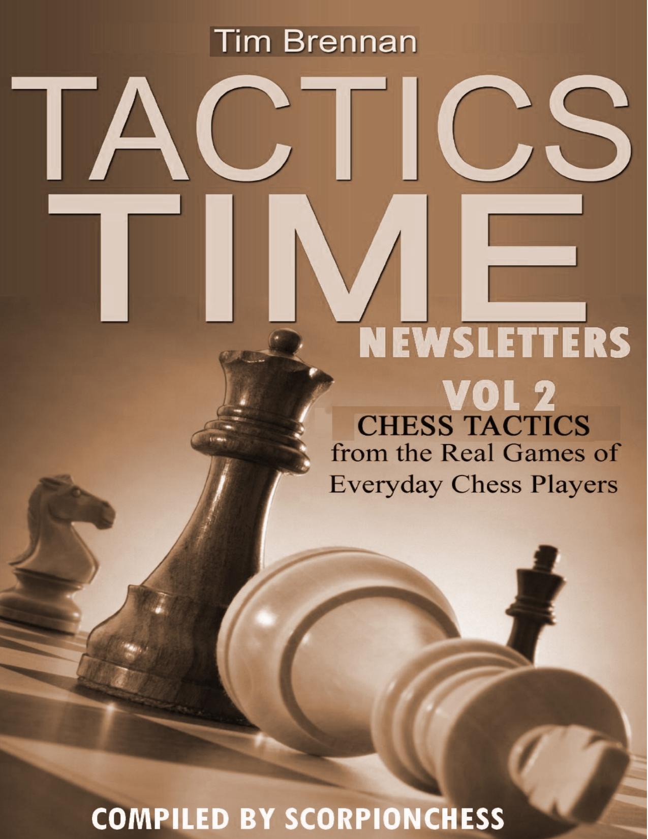 Tactics Time Newsletters. Vol.2 Chess tactics from the Real Games of Everyday Chess Players by Brennan Tim