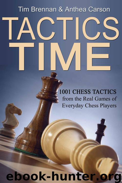 Tactics Time! 1001 Chess Tactics from the Games of Everyday Chess Players by Brennan Tim & Carson Anthea
