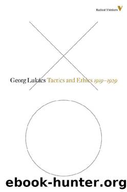 Tactics and Ethics: 1919-1929 (Radical Thinkers) by Georg Lukacs